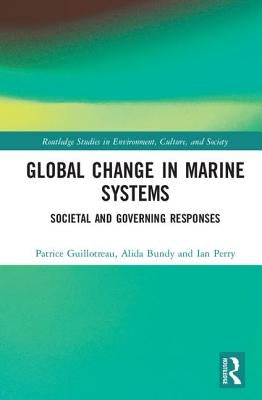 Global Change in Marine Systems: Societal and Governing Responses by Guillotreau, Patrice