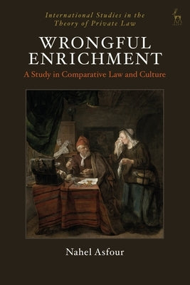 Wrongful Enrichment: A Study in Comparative Law and Culture by Asfour, Nahel