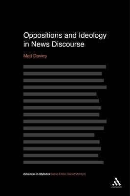 Oppositions and Ideology in News Discourse by Davies, Matt