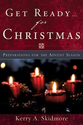 GET READY....for CHRISTMAS by Skidmore, Kerry A.