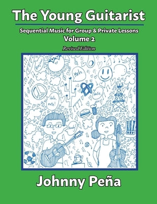 The Young Guitarist, Volume 2: Sequential Music for Group & Private Lessons by Peña, Johnny