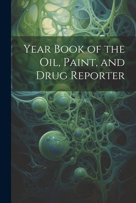 Year Book of the Oil, Paint, and Drug Reporter by Anonymous