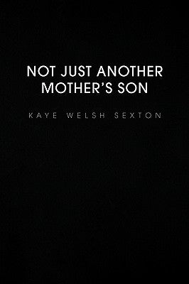 Not Just Another Mother's Son by Sexton, Kaye Welsh