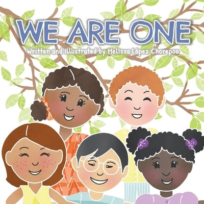 We Are One by Lopez Charepoo, Melissa