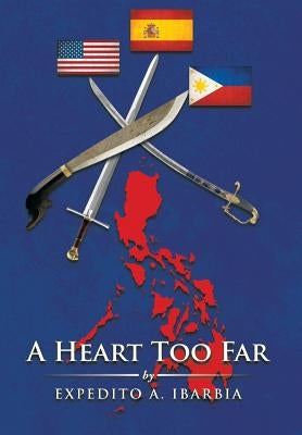 A Heart Too Far by Ibarbia, Expedito A.