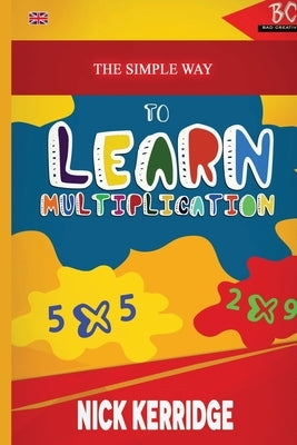 The Simple Way To Learn Multiplication by Kerridge, Nick