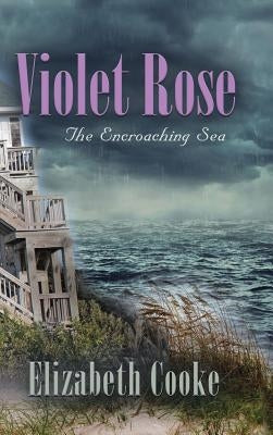 Violet Rose: The Encroaching Sea by Cooke, Elizabeth