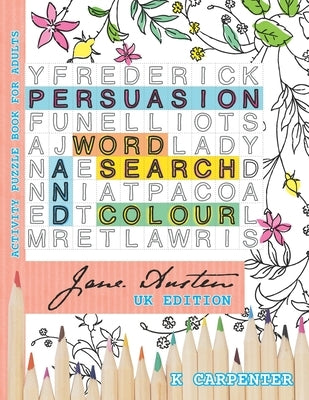 Persuasion Word Search and Colour: Jane Austen Activity Puzzle Book for Adults by Carpenter, K.