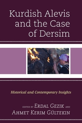 Kurdish Alevis and the Case of Dersim: Historical and Contemporary Insights by Gezik, Erdal