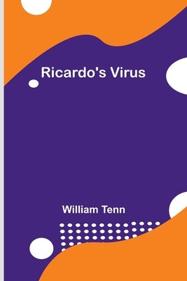 Ricardo's Virus by Tenn, William
