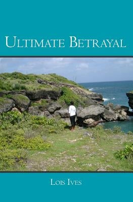 Ultimate Betrayal by Ives, Lois