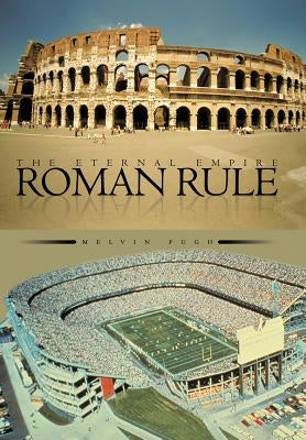 Roman Rule: The Eternal Empire by Pugh, Melvin
