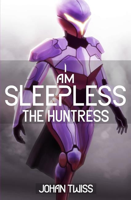 I Am Sleepless: The Huntress (Book 2) by Twiss, Johan