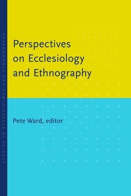 Perspectives on Ecclesiology and Ethnography by Ward, Pete