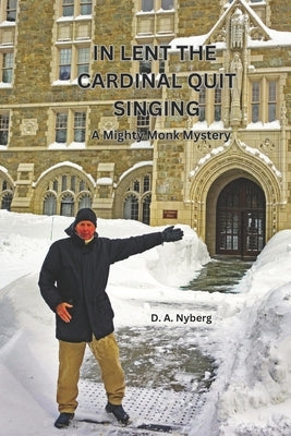 In Lent the Cardinal Quit Singing: A Mighty Monk Mystery by Nyberg, D. A.