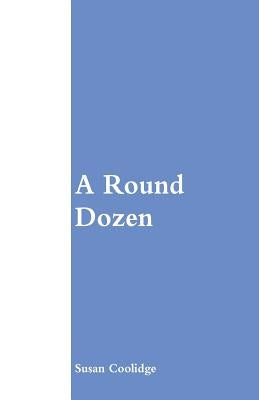 A Round Dozen by Coolidge, Susan