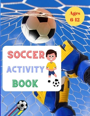 Soccer Activity Play: For Kids Aged 6-12 Paperback: Soccer Books for Children - 25 Pages full of fun & activities by Designs, Heavenlymatt