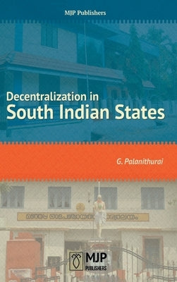 Decentralization in South Indian States by Palanithurai, G.