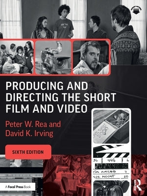 Producing and Directing the Short Film and Video by Rea, Peter W.