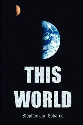 This World by Schares, Stephen Jon