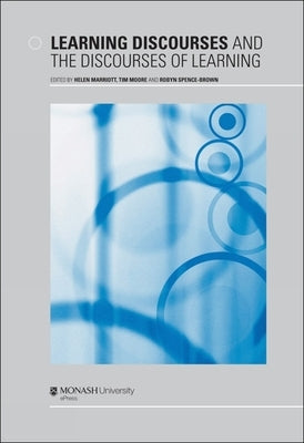 Learning Discourses and the Discourses of Learning by Marriott, Helen