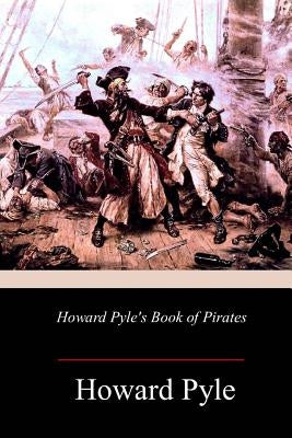 Howard Pyle's Book of Pirates by Pyle, Howard