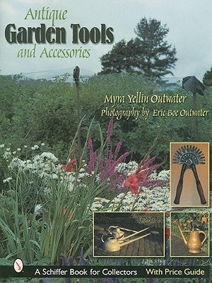 Antique Garden Tools and Accessories by Outwater, Myra Yellin
