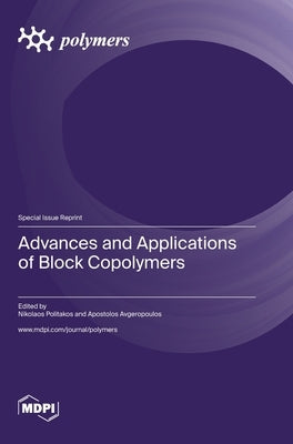 Advances and Applications of Block Copolymers by Politakos, Nikolaos