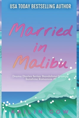 Married in Malibu (Drama Diaries Series: Standalone Grumpy Sunshine Romances) by Wu, Nancy