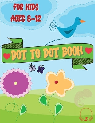 Dot to Dot Book for Kids: Cute and Various Coloring Pages with Connect the Dots for Ages 8-12 by Manor, Steven Cottontail