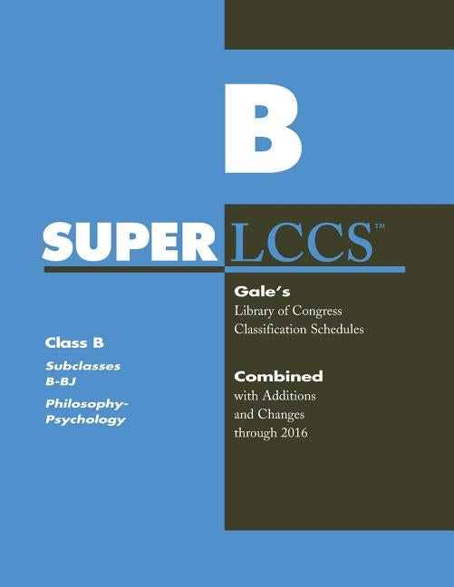 SUPERLCCS: Class B: Subclasses B-BJ: Philosophy, Psychology by Gale Cengage Learning