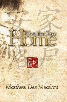 When You Come Home by Meadors, Matthew