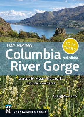 Day Hiking Columbia Gorge, 2nd Edition: Waterfalls * Vistas * State Parks * National Scenic Area by Romano, Craig