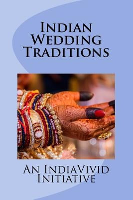 Indian Wedding Traditions by Indiavivid