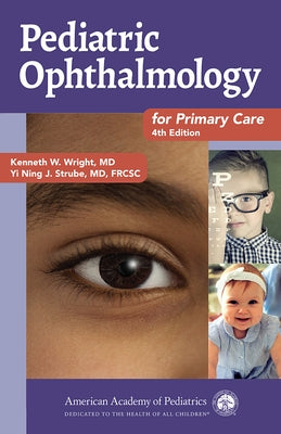 Pediatric Ophthalmology for Primary Care by Wright, Kenneth W.