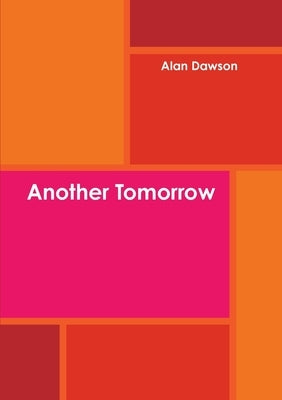 Another Tomorrow by Dawson, Alan