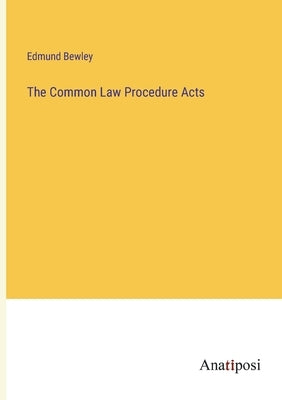 The Common Law Procedure Acts by Bewley, Edmund