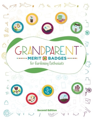 Grandparent Merit Badges (TM) for Gardening Enthusiasts by Grunenwald, Dave