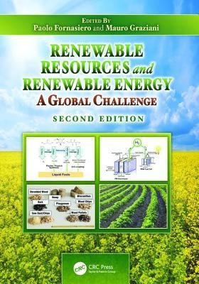 Renewable Resources and Renewable Energy: A Global Challenge, Second Edition by Fornasiero, Paolo