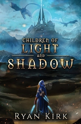 Children of Light and Shadow by Kirk, Ryan
