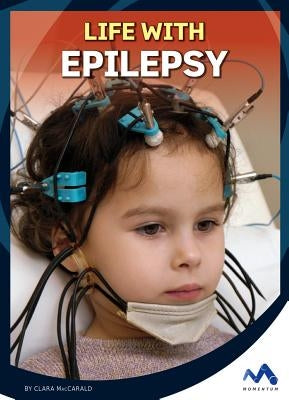 Life with Epilepsy by Maccarald, Clara