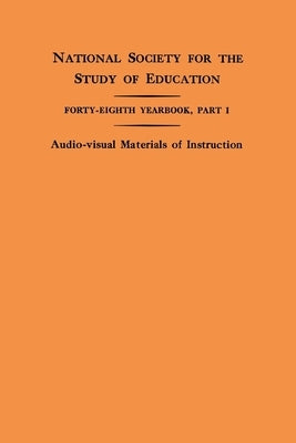 National Society for the Study of Education Forty-Eighth Yearbook, Part I: Audio-Visual Materials of Instruction by Henry, N.