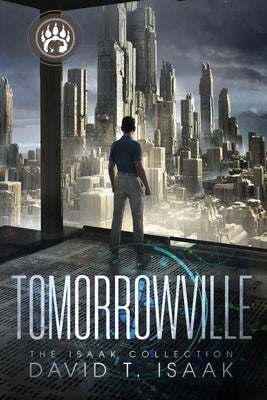 Tomorrowville: Dystopian Science Fiction by Isaak, David T.