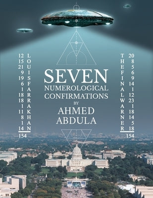 Louis Farrakhan=154 the Final Warner=154: Seven Numerological Confirmations by Ahmed Abdula by Abdula, Ahmed