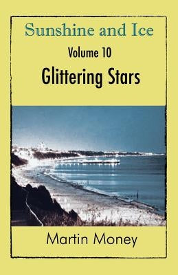 Sunshine and Ice Volume 10: Glittering Stars by Money, Martin