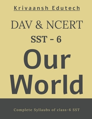 NCERT & DAV Our World (SST) Class-6 by Edutech, Krivaansh