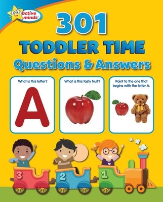 Active Minds 301 Toddler Time Questions and Answers by Sequoia Children's Publishing