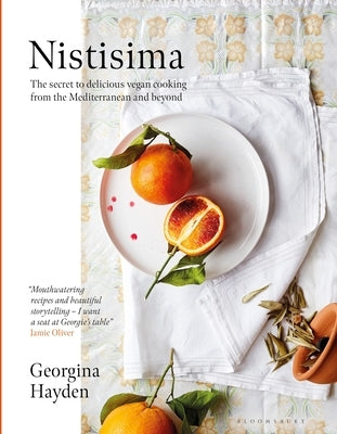 Nistisima: The Secret to Delicious Mediterranean Vegan Food, the Sunday Times Bestseller and Voted Ofm Best Cookbook by Hayden, Georgina