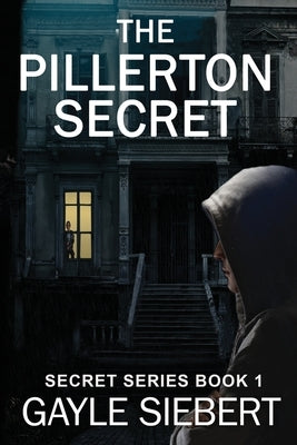 The Pillerton Secret: She got away once. Can she do it again? by Siebert, Gayle