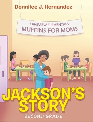 Jackson's Story: Second Grade by Hernandez, Donnilee J.